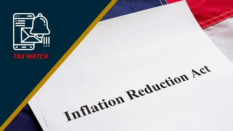 The Inflation Reduction Act Includes Wide-Ranging Tax Provisions