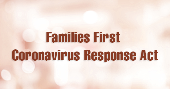 What You Need To Know About The Families First Coronavirus Response Act
