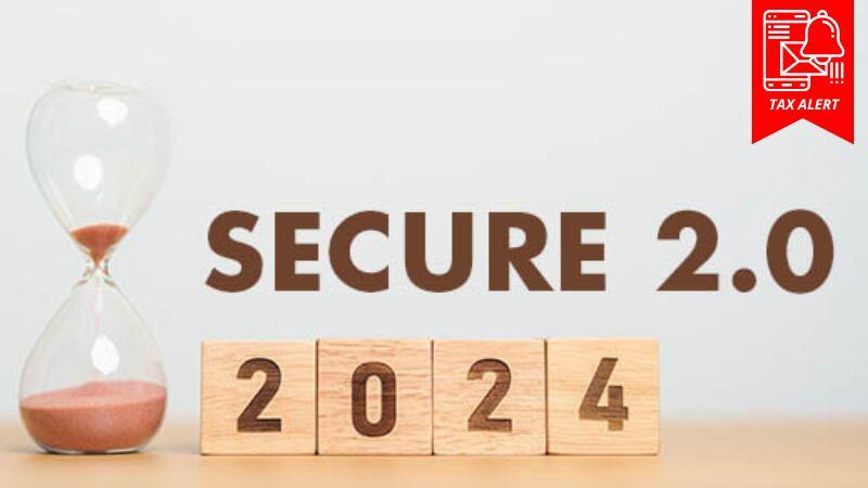 SECURE 2.0: Which provisions went into effect in 2024?