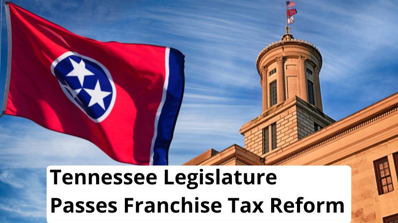 Tennessee Legislature Passes Franchise Tax Reform